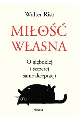 Miłość własna. O głębokiej i szczerej samoakcept.