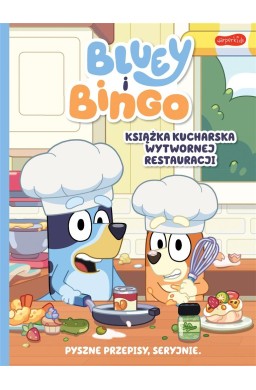 Bluey i Bingo. Książka kucharska Wytwornej...