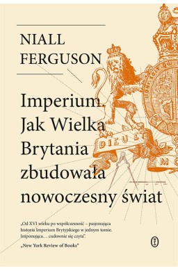 Imperium. Jak Wielka Brytania zbudowała...