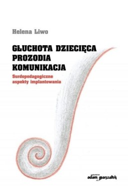 Głuchota dziecięca. Prozodia. Komunikacja