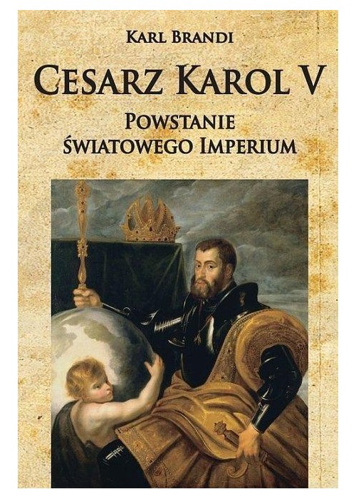 Cesarz Karol V Powstanie światowego imperium