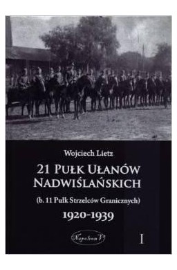 21 Pułk Ułanów Nadwiślańskich 1920-1939 Tom 1