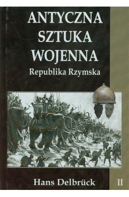 Antyczna sztuka wojenna. Tom 2. Republika...