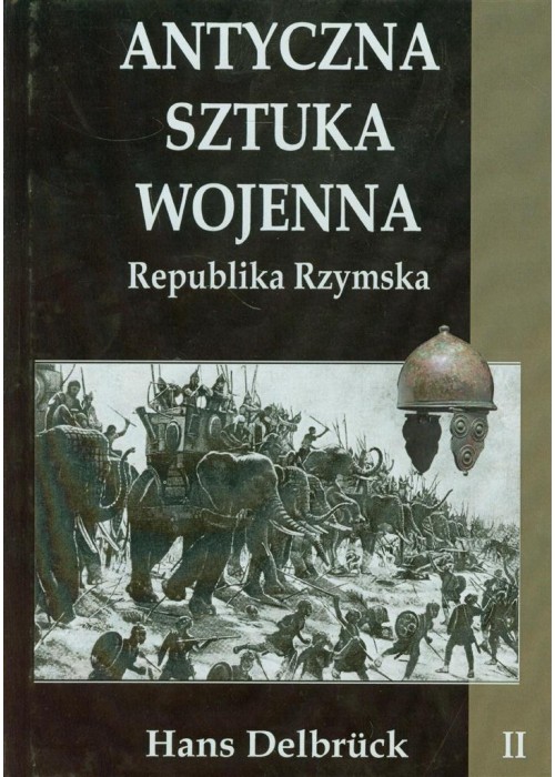 Antyczna sztuka wojenna. Tom 2. Republika...