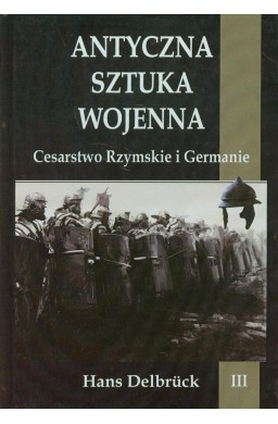 Antyczna sztuka wojenna. Tom 3. Cesarstwo...