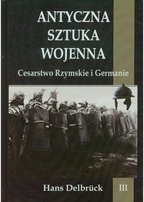 Antyczna sztuka wojenna. Tom 3. Cesarstwo...