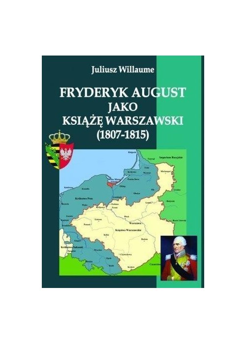 Fryderyk August jako książę warszawski (1807-1815)