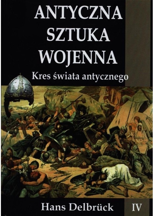 Antyczna sztuka wojenna. Tom 4. Kres świata...TW