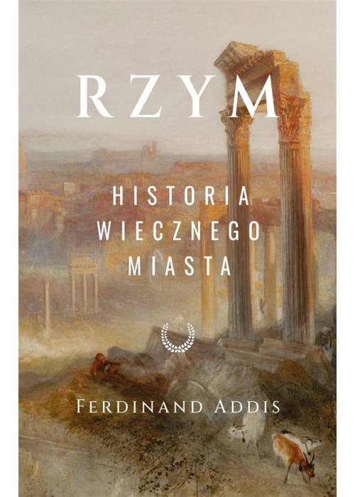 Rzym. Historia Wiecznego Miasta