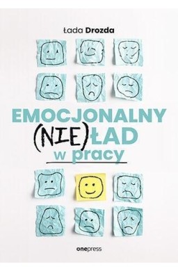 Emocjonalny (nie)ład w pracy