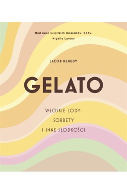 GELATO. Włoskie lody, sorbety i inne słodkości