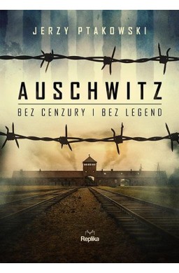 Auschwitz bez cenzury i bez legend