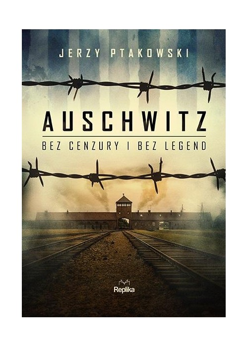 Auschwitz bez cenzury i bez legend