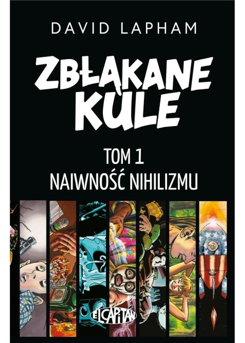 Zbłąkane kule T.1 Naiwność nihilizmu