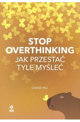 Stop overthinking. Jak przestać tyle myśleć