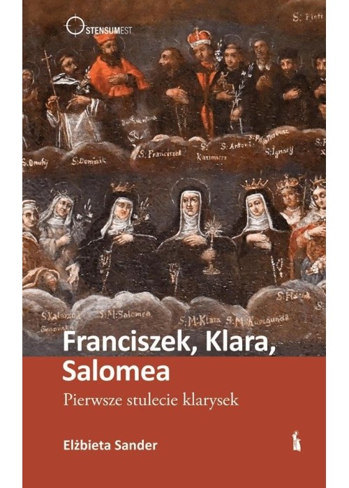 Franciszek, Klara, Salomea. Pierwsze stulecie...