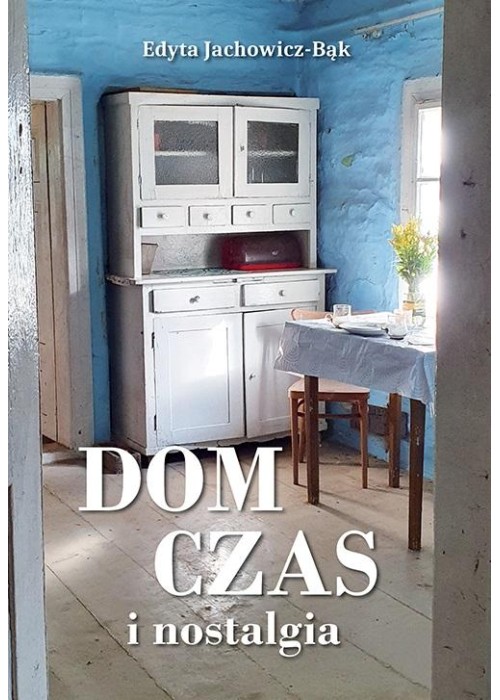 Dom, czas i nostalgia