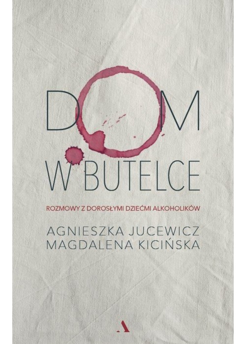 Dom w butelce. Rozmowy z Dorosłymi Dziećmi...