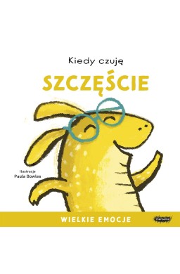 Kiedy czuję szczęście. Wielkie emocje