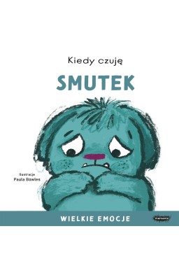 Kiedy czuję smutek. Wielkie emocje