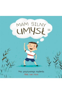 Mam silny umysł 2 Moc pozytywnego myślenia