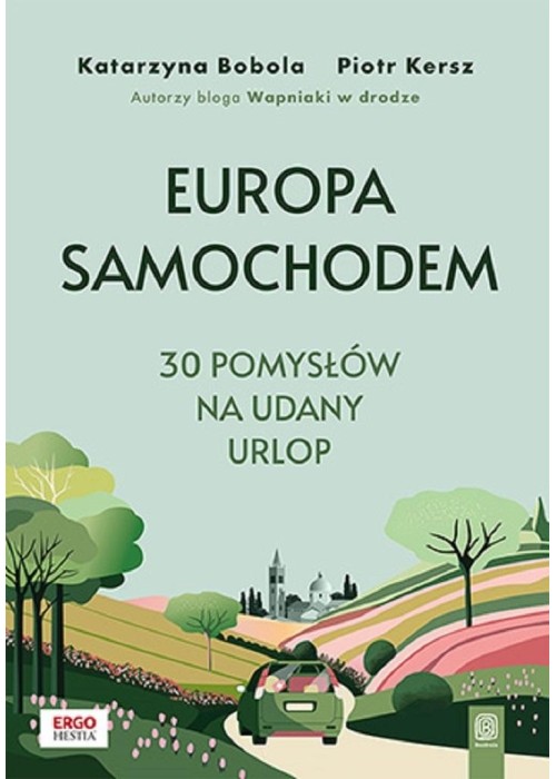 Europa samochodem. 30 pomysłów na udany urlop