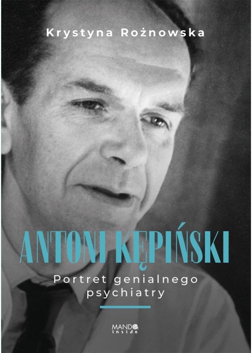 Antoni Kępiński Portret genialnego psychiatry