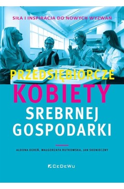 Przedsiębiorcze kobiety srebrnej gospodarki