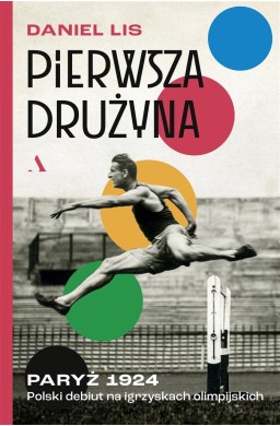 Pierwsza drużyna. Paryż 1924. Polski debiut..