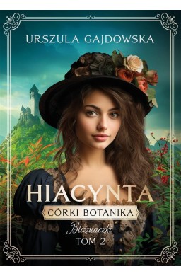 Córki botanika. Bliźniaczki T.2 Hiacynta