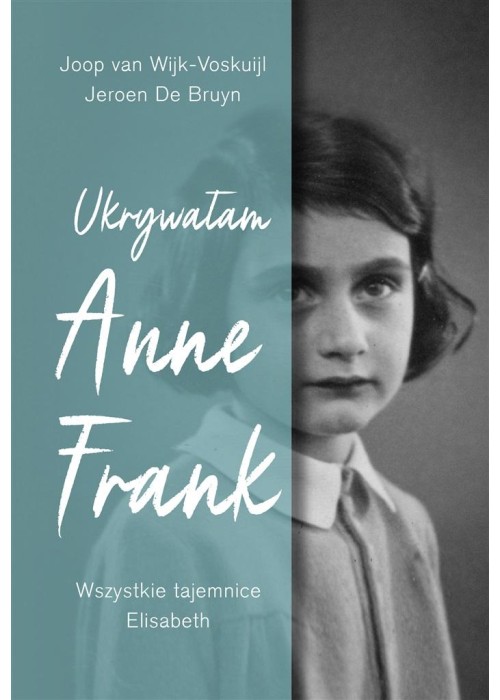 Ukrywałam Anne Frank Wszystkie tajemnice Elisabeth