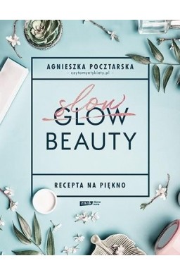 Slow Beauty. Recepta na piękno