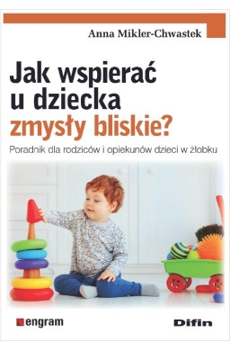 Jak wspierać u dziecka zmysły bliskie?