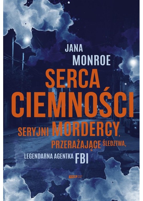 Serca ciemności. Seryjni mordercy, przerażające...