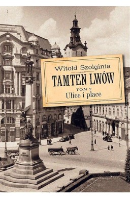 Tamten Lwów T.2 Ulice i place w.2