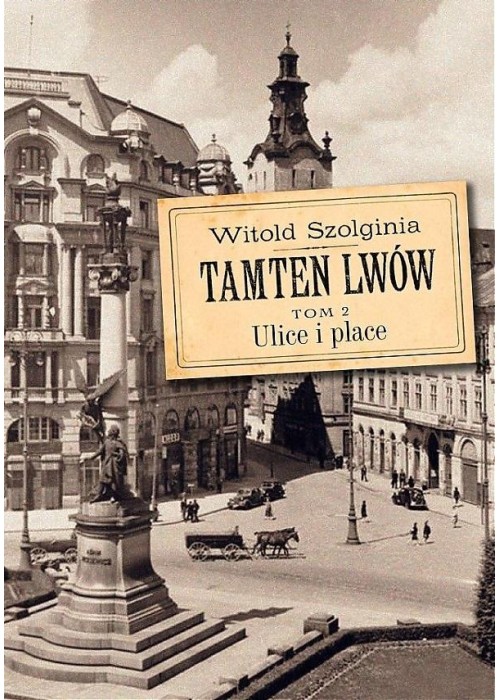 Tamten Lwów T.2 Ulice i place w.2