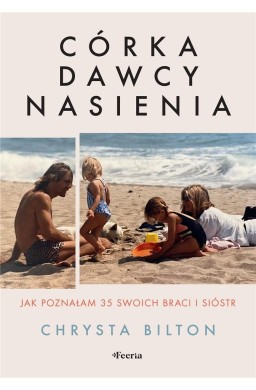 Córka dawcy nasienia. Jak poznałam 35 swoich..