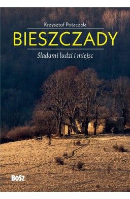 Bieszczady. Śladami ludzi i miejsc