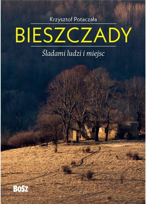 Bieszczady. Śladami ludzi i miejsc