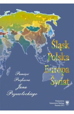 Śląsk - Polska - Europa - Świat