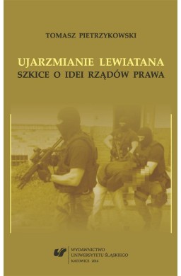 Ujarzmianie Lewiatana. Szkice o idei rządów prawa