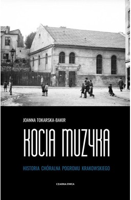 Kocia muzyka. Chóralna historia pogromu krakowskie