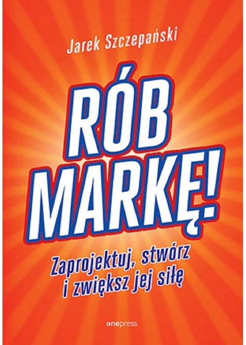 Rób markę! Zaprojektuj, stwórz i zwiększ jej siłę