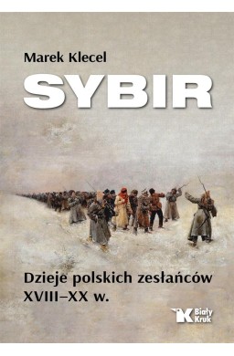 Sybir. Dzieje polskich zesłańców XVIII XX w.