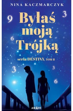 Seria Destiny T.2 Byłaś Moją Trójką