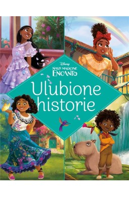 Ulubione historie. Disney Nasze magiczne Encanto