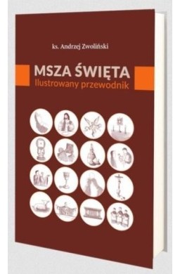 Msza Święta. Ilustrowany przewodnik