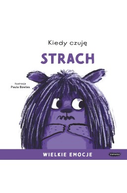 Wielkie emocje. Kiedy czuję strach