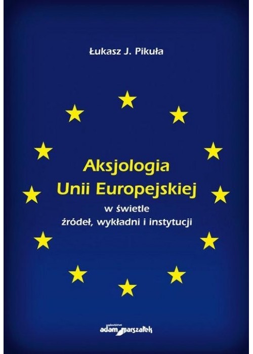 Aksjologia Unii Europejskiej w świetle źródeł..