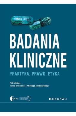 Badania kliniczne - Praktyka, prawo, etyka